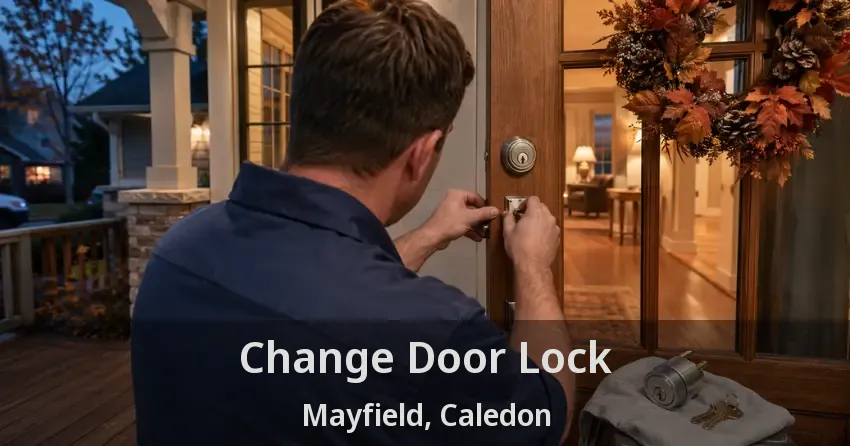 Change Door Lock Mayfield, Caledon - ON
