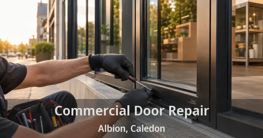 Commercial Door Repair Albion, Caledon - ON