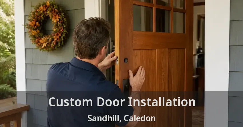Custom Door Installation Sandhill, Caledon - ON