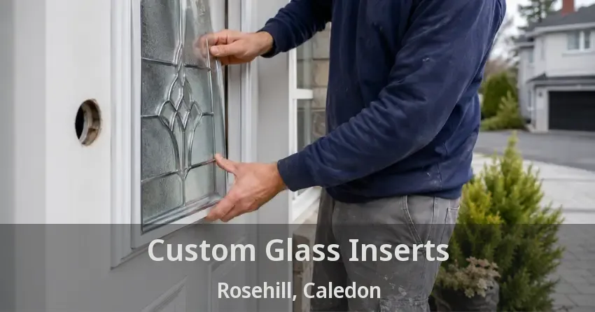 Custom Glass Inserts Rosehill, Caledon - ON