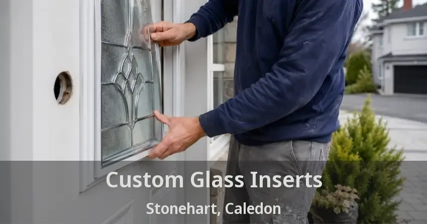 Custom Glass Inserts Stonehart, Caledon - ON