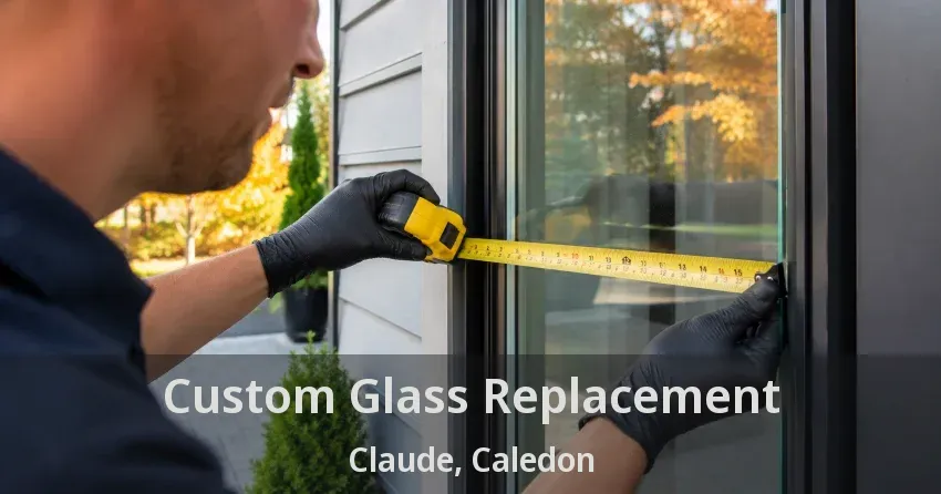 Custom Glass Replacement Claude, Caledon - ON