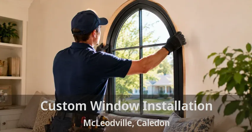 Custom Window Installation McLeodville, Caledon - ON