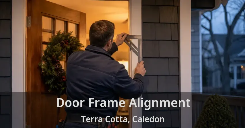 Door Frame Alignment Terra Cotta, Caledon - ON