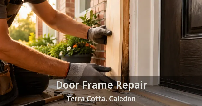 Door Frame Repair Terra Cotta, Caledon - ON