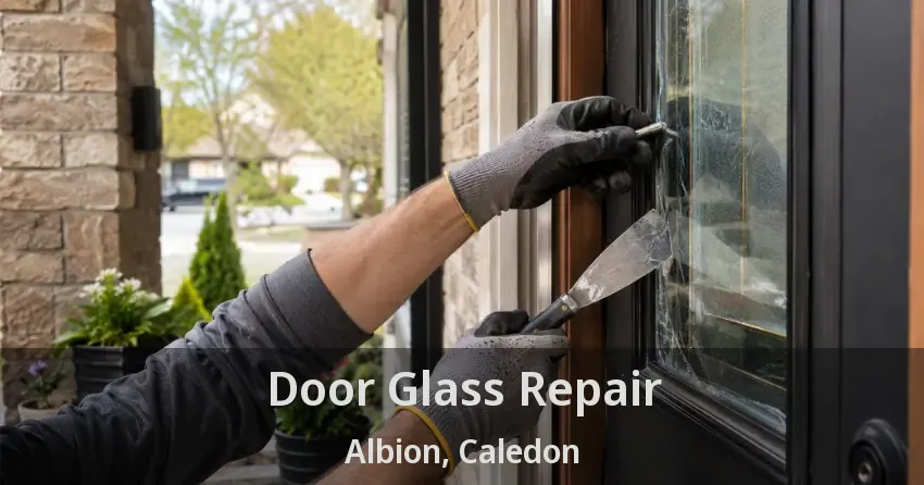 Door Glass Repair Albion, Caledon - ON