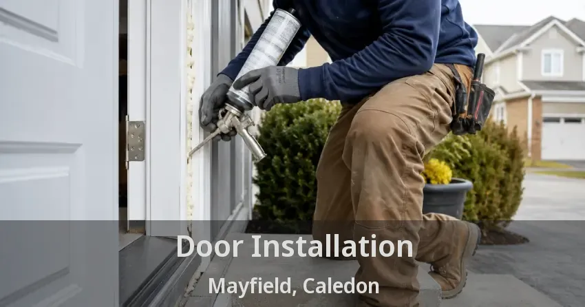 Door Installation Mayfield, Caledon - ON