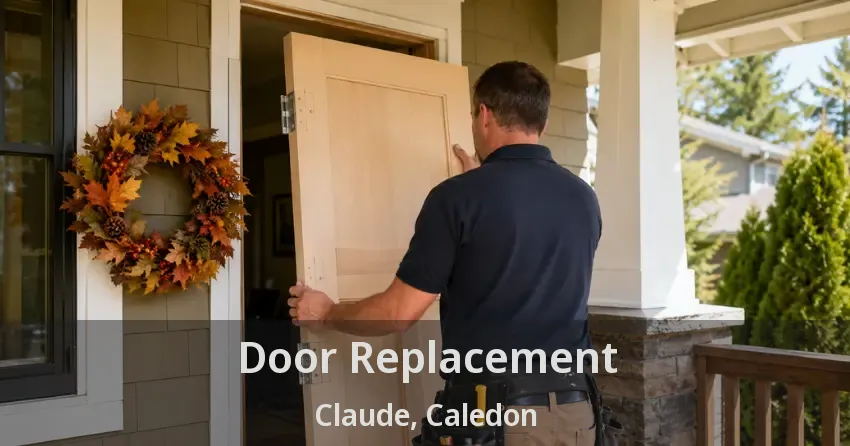 Door Replacement Claude, Caledon - ON