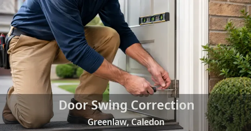 Door Swing Correction Greenlaw, Caledon - ON