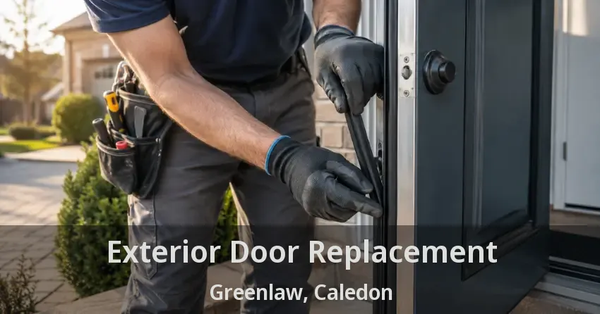 Exterior Door Replacement Greenlaw, Caledon - ON