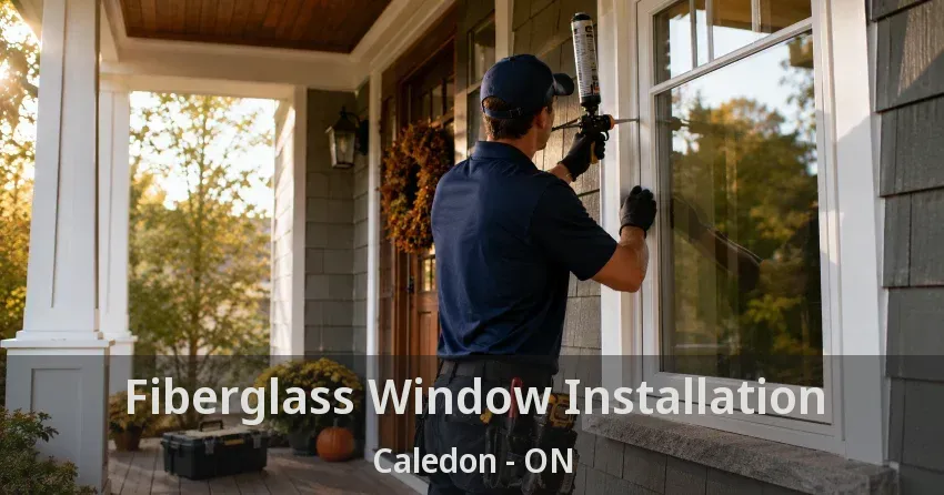Fiberglass Window Installation Caledon - ON