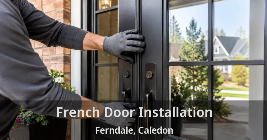 French Door Installation Ferndale, Caledon - ON