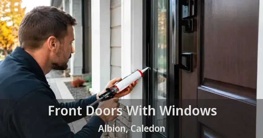 Front Doors With Windows Albion, Caledon - ON