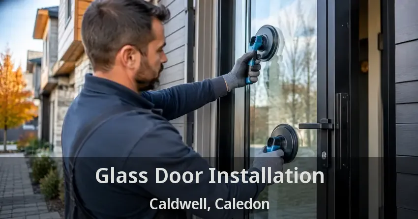 Glass Door Installation Caldwell, Caledon - ON