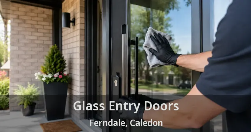 Glass Entry Doors Ferndale, Caledon - ON