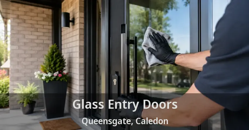 Glass Entry Doors Queensgate, Caledon - ON
