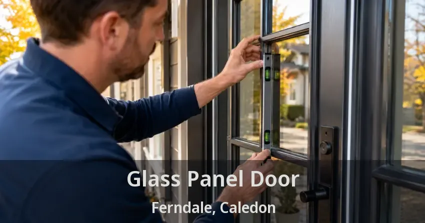 Glass Panel Door Ferndale, Caledon - ON