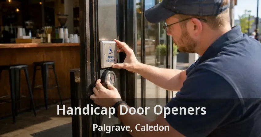 Handicap Door Openers Palgrave, Caledon - ON