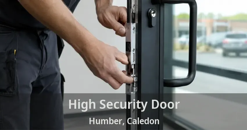 High Security Door Humber, Caledon - ON