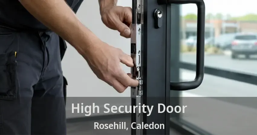 High Security Door Rosehill, Caledon - ON