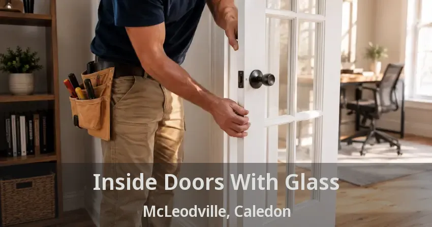Inside Doors With Glass McLeodville, Caledon - ON