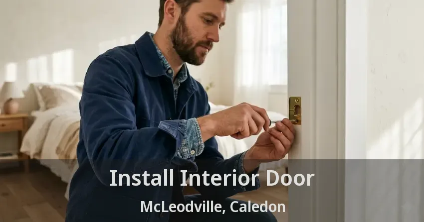 Install Interior Door McLeodville, Caledon - ON