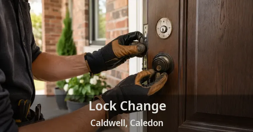 Lock Change Caldwell, Caledon - ON