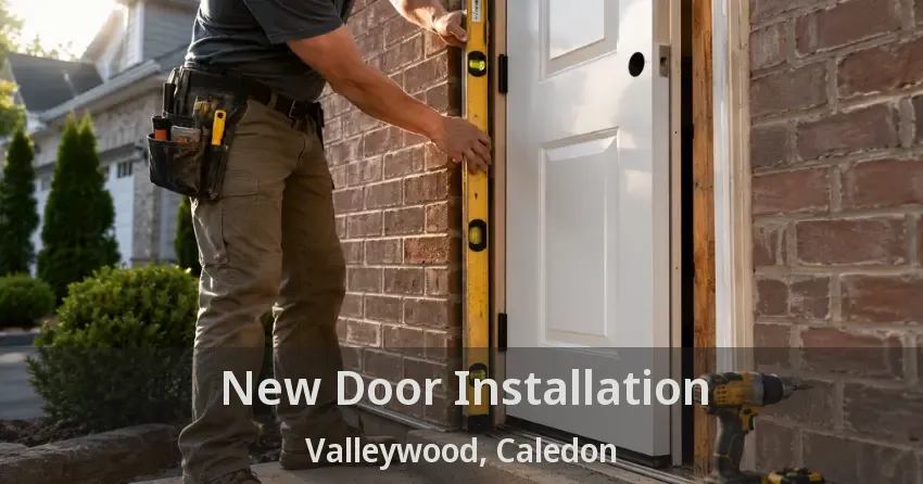 New Door Installation Valleywood, Caledon - ON