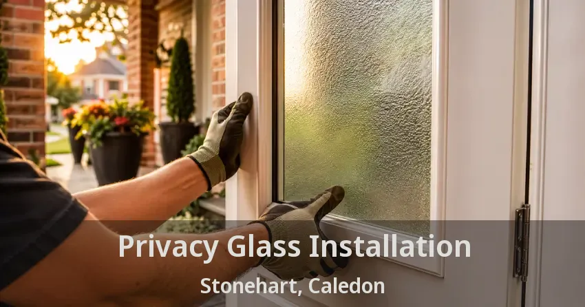 Privacy Glass Installation Stonehart, Caledon - ON