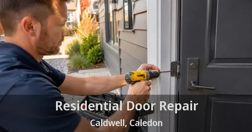 Residential Door Repair Caldwell, Caledon - ON