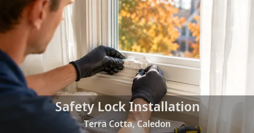 Safety Lock Installation Terra Cotta, Caledon - ON