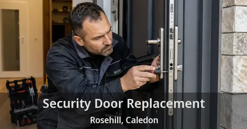 Security Door Replacement Rosehill, Caledon - ON