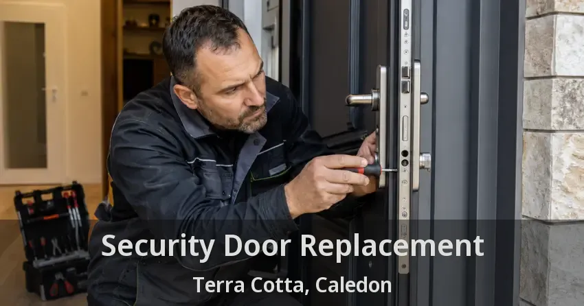 Security Door Replacement Terra Cotta, Caledon - ON