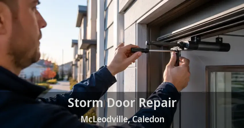 Storm Door Repair McLeodville, Caledon - ON