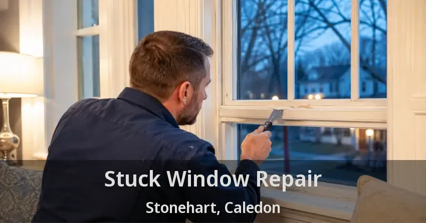 Stuck Window Repair Stonehart, Caledon - ON