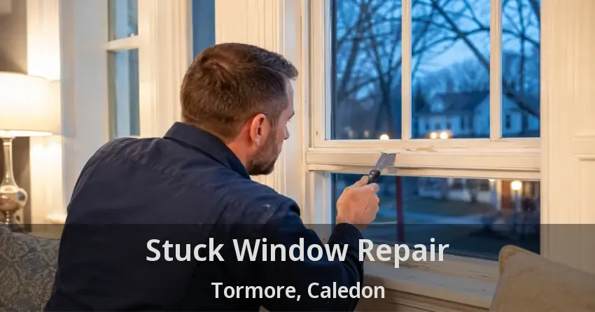 Stuck Window Repair Tormore, Caledon - ON