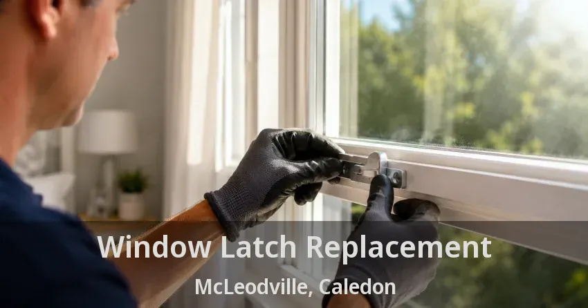 Window Latch Replacement McLeodville, Caledon - ON